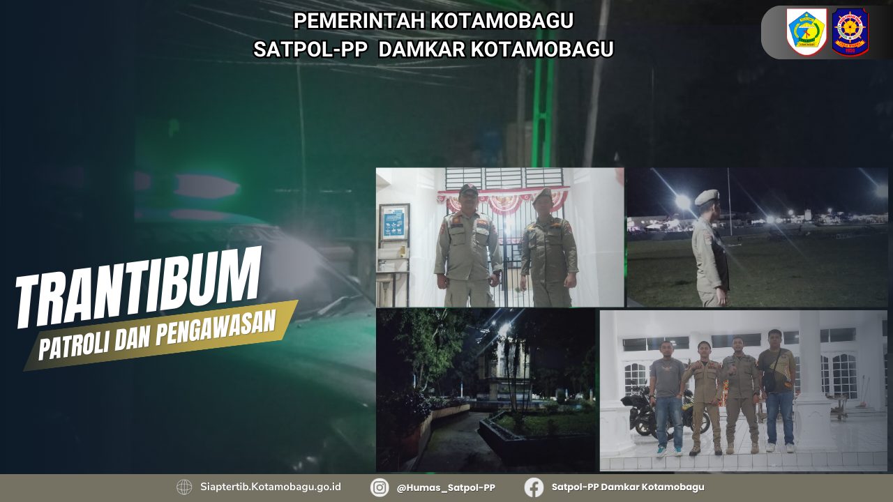 PATROLI DAN PENGAWASAN DI WILAYAH KOTAMOBAGU DAN ASET PEMERINTAH KOTA  KOTAMOBAGU